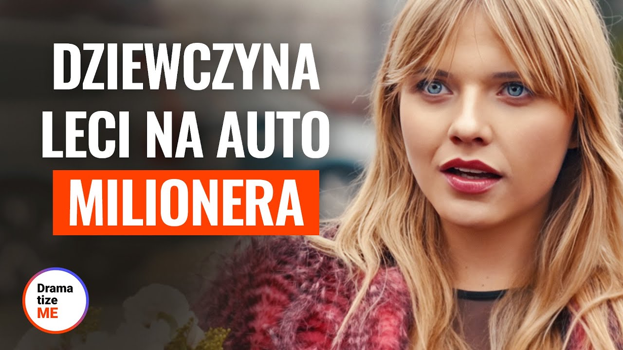 DZIEWCZYNA LECI NA AUTO MILIONERA | @DramatizeMePolska