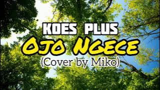 Koes Plus - Ojo Ngece - Cover by Miko