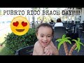 PUERTO RICO BEACH DAY!!!!!