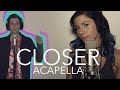 The chainsmokers  closer ft halsey acapella