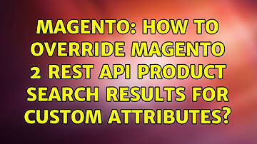 Magento: How to override Magento 2 REST API Product Search Results for Custom Attributes?