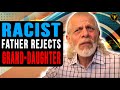Racist Father Rejects Grand-Daughter Then Learns His Lesson