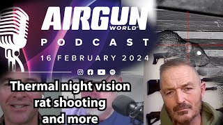 Airgun World Podcast | Mat Manning, Rich Saunders, Gordon Blakeman on rat shooting and night vision