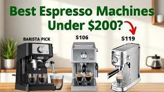 Best Espresso Machines Under $200 | Can You Really Brew Like a Barista at Home?