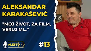 🎥"Moj život, za film, veruj mi..." - Aleksandar Karakašević |Alesto Podcast 13