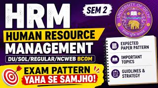 Information HRM EXPECTED PAPER PATTERN AND GUIDELINES | HUMAN RESOURCE MANAGEMENT | SEM 2 | DU/SOL/REGULAR/NCWEB Guide