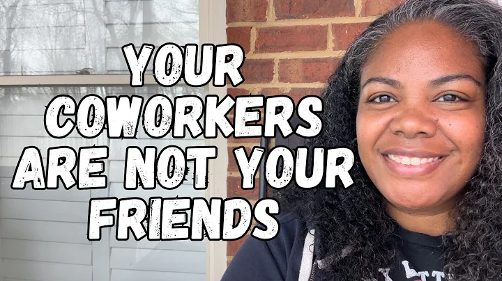 your coworkers are NOT your friends