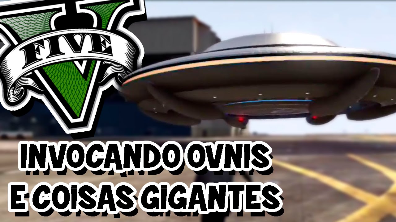 GTA V – Invocando o OVNI e outros objetos GIGANTES! MOD - YouTube