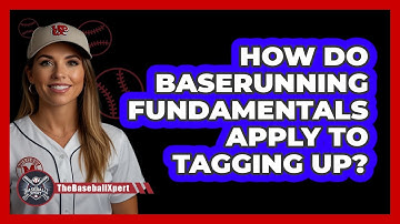How Do Baserunning Fundamentals Apply To Tagging Up? - The Baseball Xpert