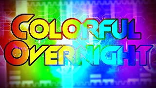 (Mobile) Colorful Overnight by Woogi and Minus (Insane Demon) - Geometry Dash 2.11