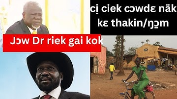 Breaking ciek mi̠ ci̠ cɔwdɛ näk kɛ ŋɔ̱m, dr riek gai kok ruac ɛn cɛ lat Nuer TV