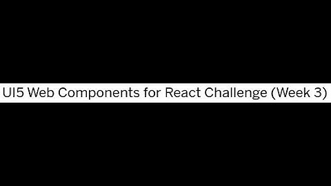 Challenge - UI5 Web Components for React: Week 3
