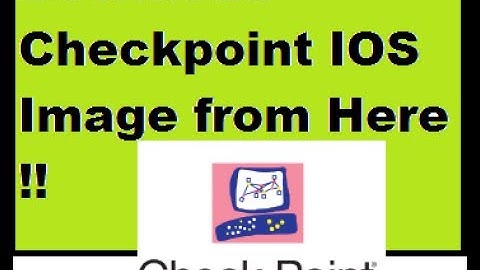 Lecture 3.1: How to  Download Checkpoint IOS Image