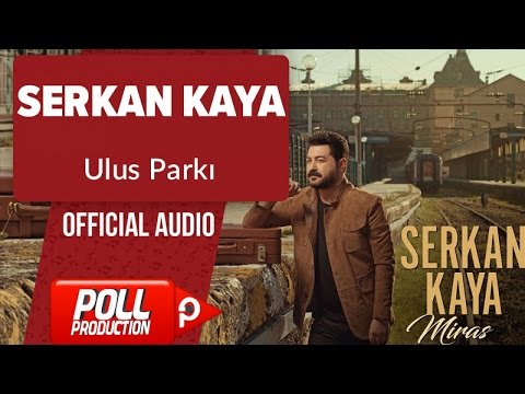 Serkan Kaya - Ulus Parkı - ( Official Audio )