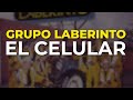 Grupo Laberinto - El Celular (Audio Oficial)