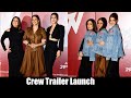 Crew Trailer Launch | Tabu, Kareena Kapoor &amp; Kriti Sanon