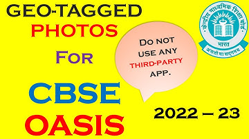CBSE OASIS & Geo-Tagged Photos: Step-by-Step Solutions for Schools 🌍📸