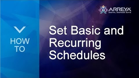 How To: Set Basic and Recurring Schedules for Digital Signage Content