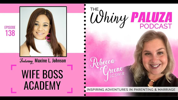 Episode 138 Wife Boss Academy with Maxine L. Johnson