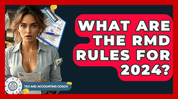 What Are The RMD Rules For 2024? - Tax and Accounting Coach