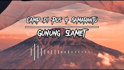 PENDAKIAN GUNUNG SLAMET VIA BAMBANGAN || KISAH MISTIS BERMALAM DI POS 4 SAMARANTU