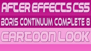 Boris Continuum Complete 8 Cartoon Look Tutorial for After effects cs5.5