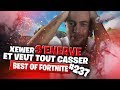 BEST OF FORTNITE #237 ► XEWER S&#39;ENERVE ET VEUT TOUT CASSER