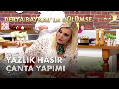 Derya Baykal'la Gülümse: Yazlık Hasır Çanta Yapımı