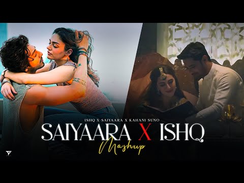 Saiyaara X Ishq Mashup Ishq Saiyaara Kahani Suno Faheem Abdullah Kaifi Khalil Tanvir