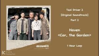 [1 Hour] Haven - Car, the Garden | Taxi Driver 2 [Original Soundtrack] Part 2