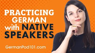 How to Practice German with Native Speakers at Home and Abroad