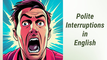 Mastering the Art of Polite Interruptions in English