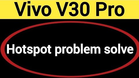 Vivo V30 Pro Hotspot problem solve kaise kare,How to fix Hotspot problem in Vivo V30 Pro
