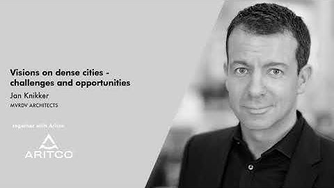 Visions on dense cities -  Jan Knikker, MVRDV Architects & discussion with David Schill, ARITCO