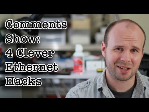 Comments Show: 4 Clever Ethernet Hacks