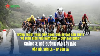 Chặng 3 Cuộc đua xe đạp về Điện Biên Phủ 2024 - Cúp Báo QĐND