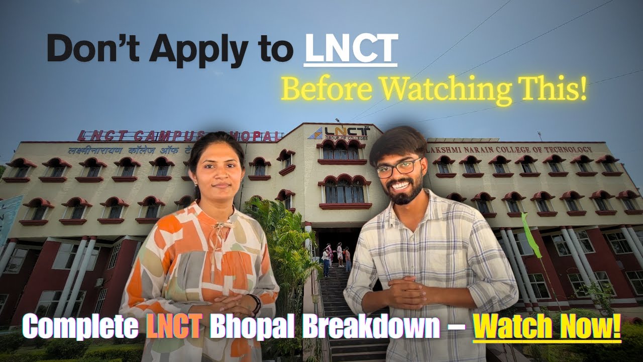 LNCT Bhopal Admission & Campus Info: Clear All Doubts | 2025