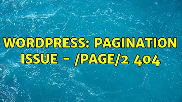 Wordpress: Pagination Issue - /page/2 404