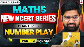 Class 8th Maths Chapter 5 Number Play | New NCERT Book 2025 | Exercise Questions 1 to 3 By Anand Sir