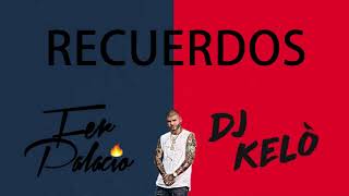 RECUERDOS x FER PALACIO x DJ KELO