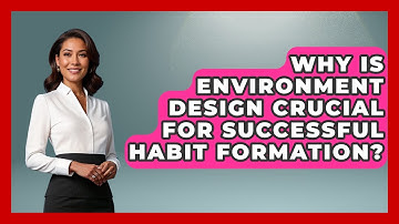 Why Is Environment Design Crucial For Successful Habit Formation? - Habit Hacks Hub