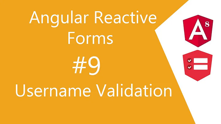 Video 9 | Custom Angular Reactive Unique Username Validator