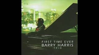 Barry Harris Trio First Time Ever