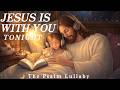 Sleep with Jesus Tonight 🌙 Deep Sleep Prayer &amp; Peaceful Worship Music