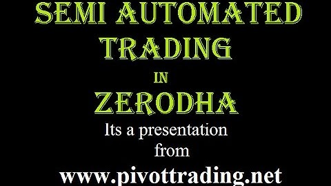 Semi Automated Trading in NSE & Commodity using Pivottrading.Net & Zerodha (www.pivottrading.co.in)