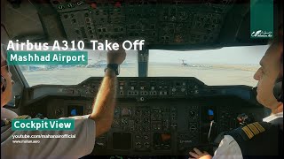 Airbus A310 Taxi & Takeoff - Mahan Air- Cockpit view (4K)