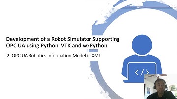 Tutorial 2 --- Prepare Robot OPC UA Information Model XML for Python/VTK Robot Simulator Development