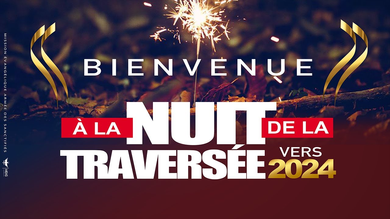LIVE | SOYEZ LES BIENVENUS À LA NUIT DE LA TRAVERSÉE 2024 - YouTube