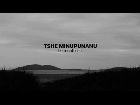 Émile Bilodeau, Scott-Pien Picard, Maten - Tshe minupunanu [Les coulisses]