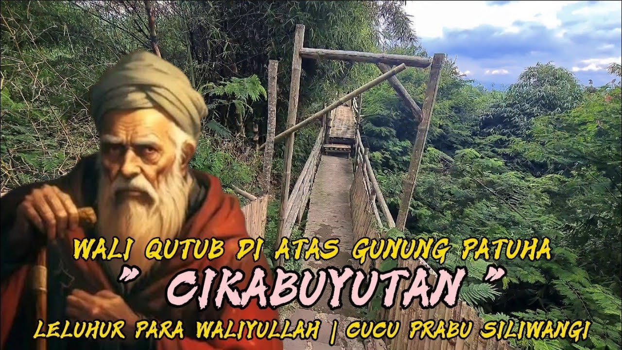 VIRAL..! WALI QUTUBNYA BANDUNG, LELUHUR PARA WALIYULLAH MASYHUR || CIKABUYUTAN